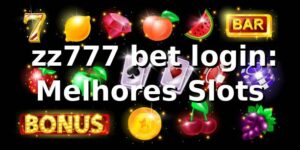 ⭐ zz777 bet login: Melhores Slots