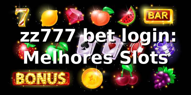 ⭐ zz777 bet login: Melhores Slots